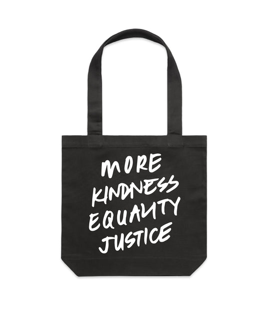 More Kindness Equality Justice . Charcoal Tote